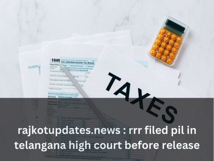 rajkotupdates.news : rrr filed pil in telangana high court before release