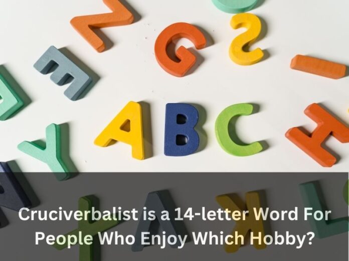 Cruciverbalist is a 14-letter Word For People Who Enjoy Which Hobby?