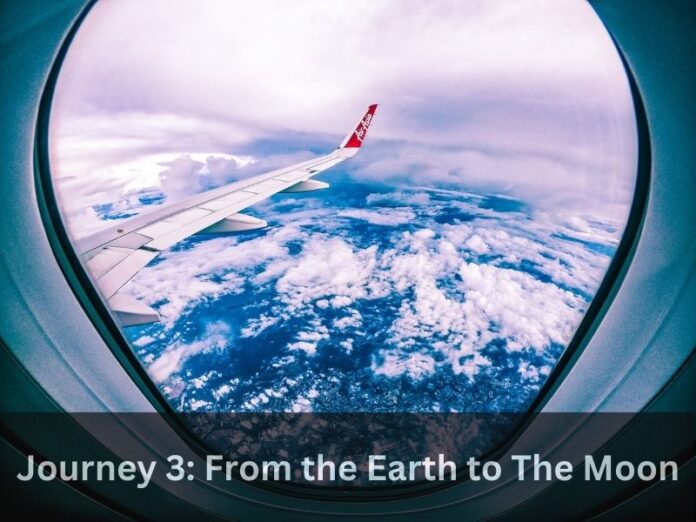 Journey 3: From the Earth to The Moon